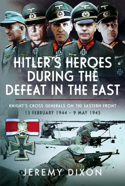 Hitler’s Heroes During The Defeat in the East