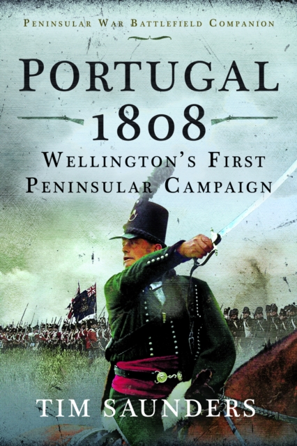 Portugal 1808: Wellington’s First Peninsular Campaign