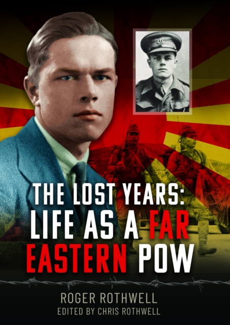 Lost Years: Life as A Far Eastern POW