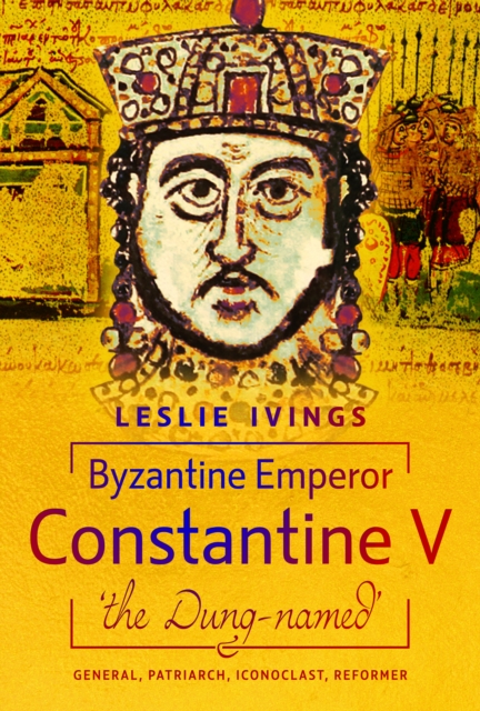 Byzantine Emperor Constantine V, 'the Dung-named'