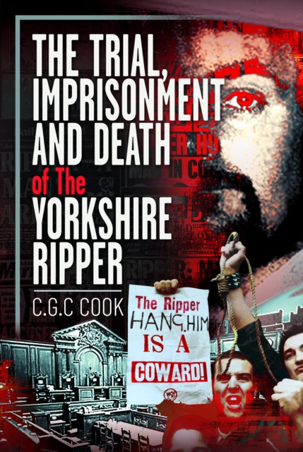 The Trial, Imprisonment and Death of The Yorkshire Ripper