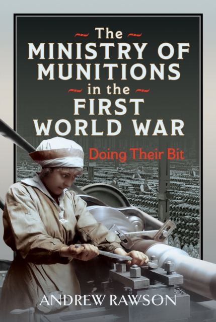 The Ministry of Munitions in the First World War