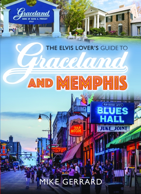 The Elvis Lover's Guide to Graceland and Memphis