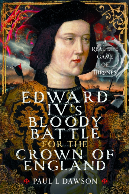 Edward IV’s Bloody Battle for the Crown of England
