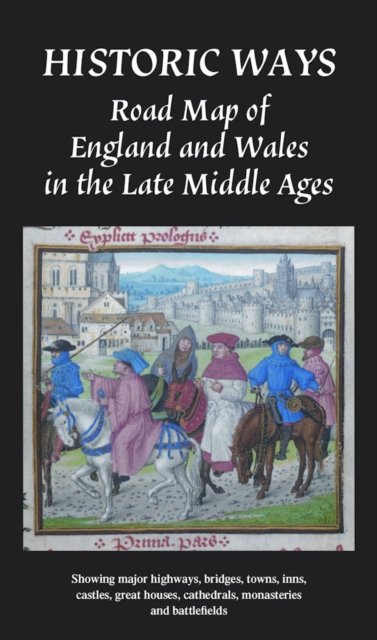Historic Ways Road Map of England and Wales in the Late Middle Ages