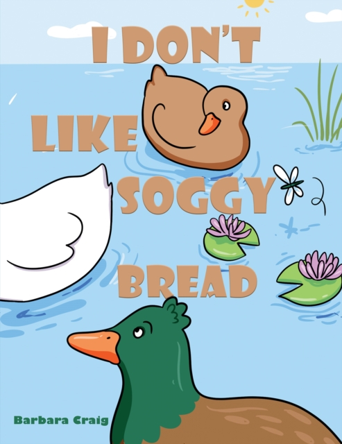 I Don’t Like Soggy Bread