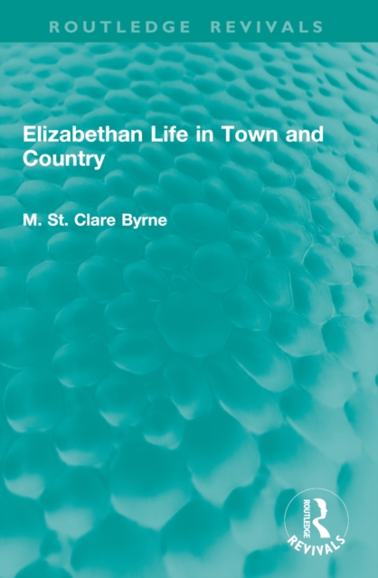 Elizabethan Life in Town and Country
