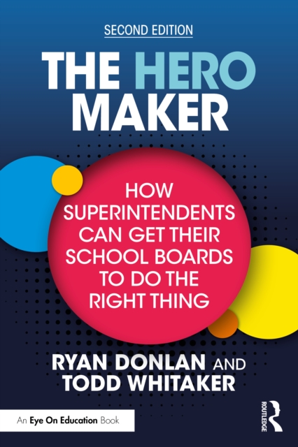 The Hero Maker: How Superintendents Can Get Their School Boards to Do the Right Thing