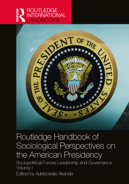 Routledge Handbook of Sociological Perspectives on the American Presidency
