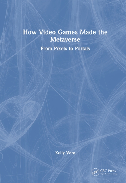 How Video Games Made the Metaverse