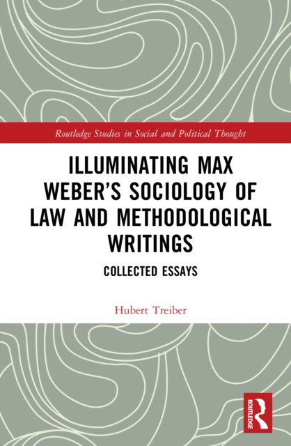 Illuminating Max Weber’s Sociology of Law and Methodological Writings