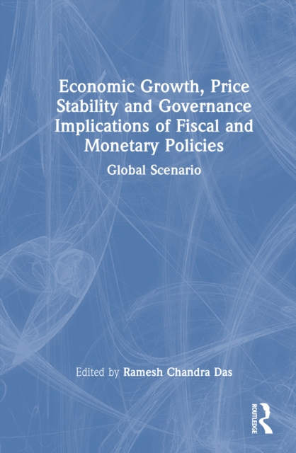 Economic Growth, Price Stability and Governance Implications of Fiscal and Monetary Policies