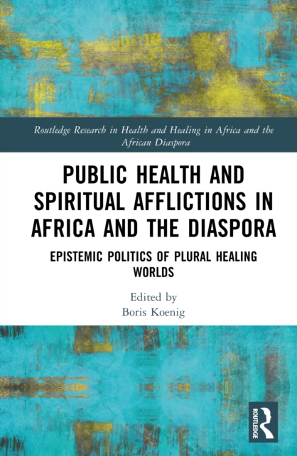 Public Health and Spiritual Afflictions in Africa and the Diaspora
