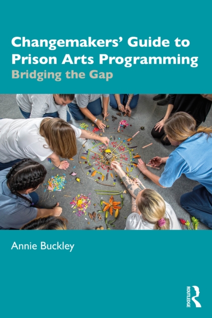 Changemakers' Guide to Prison Arts Programming