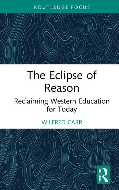 The Eclipse of Reason: Reclaiming Western Education for Today
