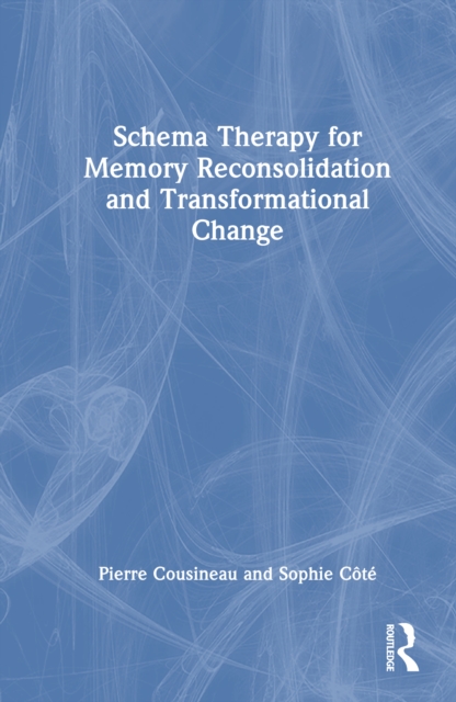 Schema Therapy for Memory Reconsolidation and Transformational Change