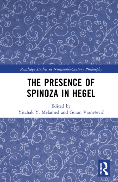 The Presence of Spinoza in Hegel