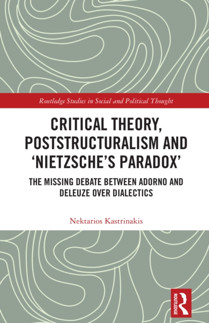 Critical Theory, Poststructuralism and ‘Nietzsche’s Paradox’