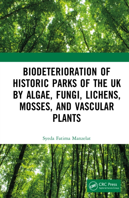 Biodeterioration of Historic Parks of the UK by Algae, Fungi, Lichens, Mosses, and Vascular Plants