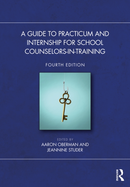 A Guide to Practicum and Internship for School Counselors-in-Training