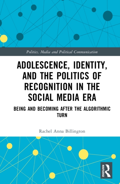 Adolescence, Identity, and the Politics of Recognition in the Social Media Era