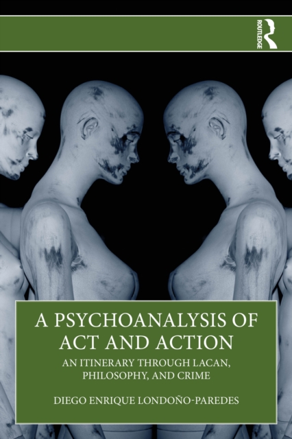 A Psychoanalysis of Act and Action
