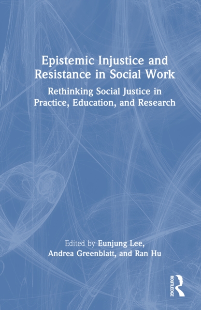 Epistemic Injustice and Resistance in Social Work