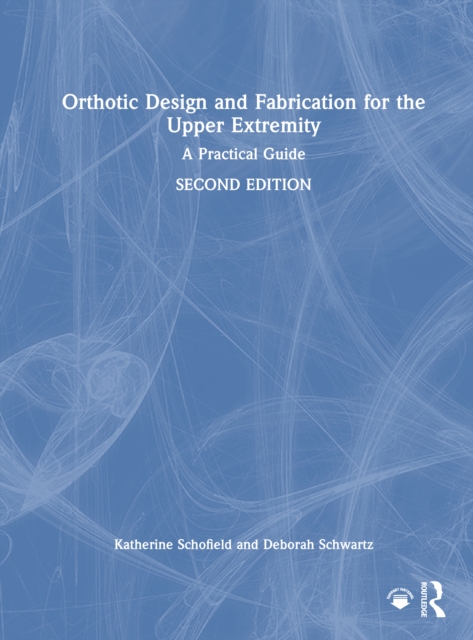 Orthotic Design and Fabrication for the Upper Extremity