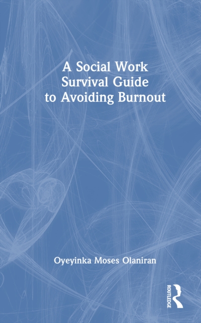 A Social Work Survival Guide to Avoiding Burnout