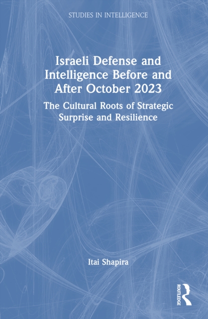 Israeli Defense and Intelligence Before and After October 2023