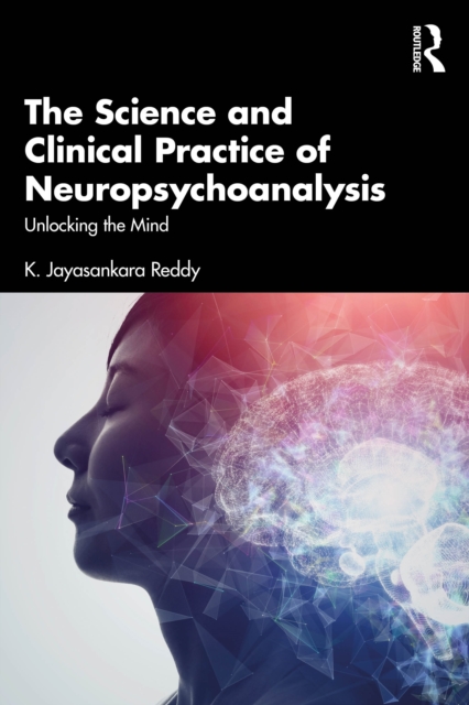 The Science and Clinical Practice of Neuropsychoanalysis