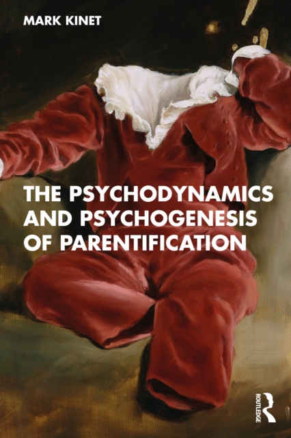 The Psychodynamics and Psychogenesis of Parentification