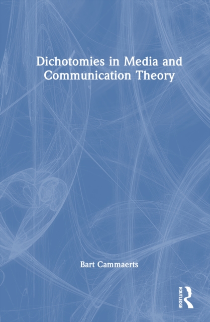 Dichotomies in Media and Communication Theory