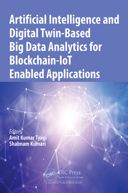 Artificial Intelligence and Digital Twin-Based Big Data Analytics for Blockchain-IoT Enabled Applications