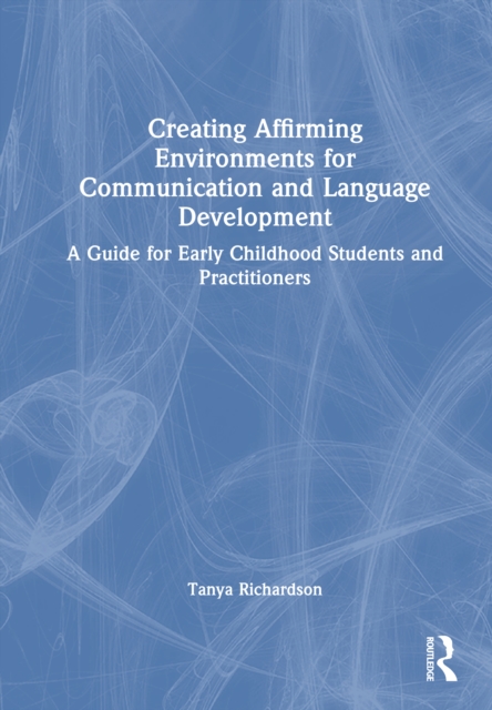 Creating Affirming Environments for Communication and Language Development