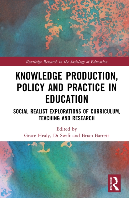 Knowledge Production, Policy and Practice in Education