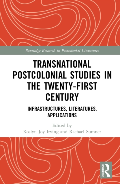 Transnational Postcolonial Studies in the Twenty-First Century
