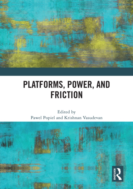 Platforms, Power, and Friction
