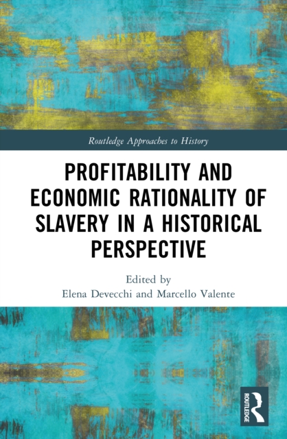 Profitability and Economic Rationality of Slavery in a Historical Perspective