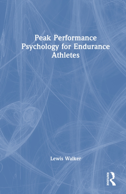 Peak Performance Psychology for Endurance Athletes