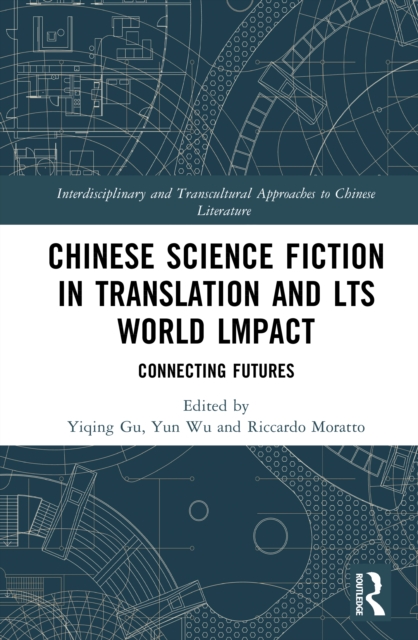 Chinese Science Fiction in Translation and Its World Impact Connecting Futures