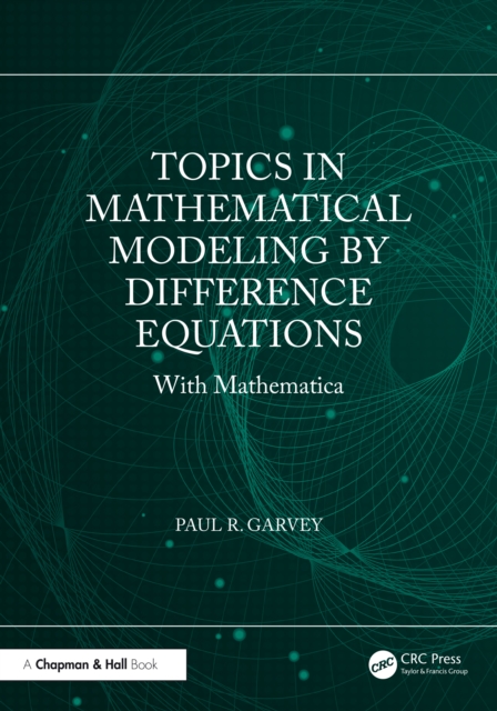 Topics in Mathematical Modeling by Difference Equations
