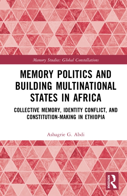 Memory Politics and Building Multinational States in Africa