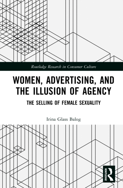 Women, Advertising, and the Illusion of Agency