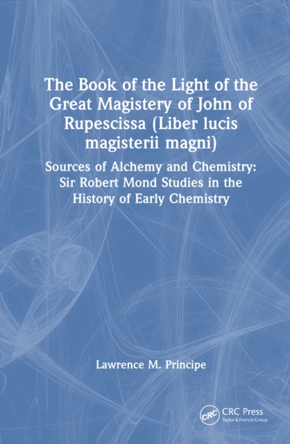 The Book of the Light of the Great Magistery of John of Rupescissa (Liber lucis magisterii magni)
