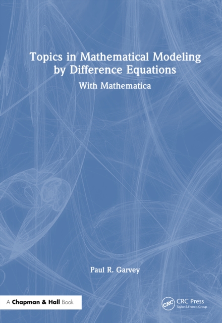 Topics in Mathematical Modeling by Difference Equations