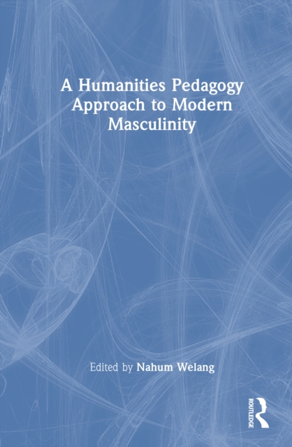 A Humanities Pedagogy Approach to Modern Masculinity