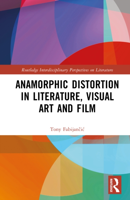 Anamorphic Distortion in Literature, Visual Art and Film