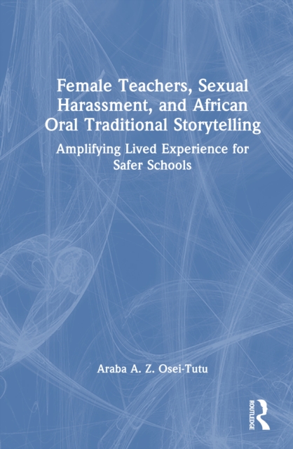 Female Teachers, Sexual Harassment, and African Oral Traditional Storytelling