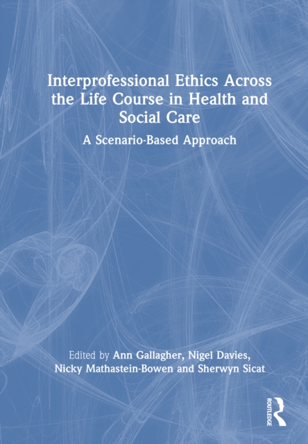Interprofessional Ethics Across the Life Course in Health and Social Care